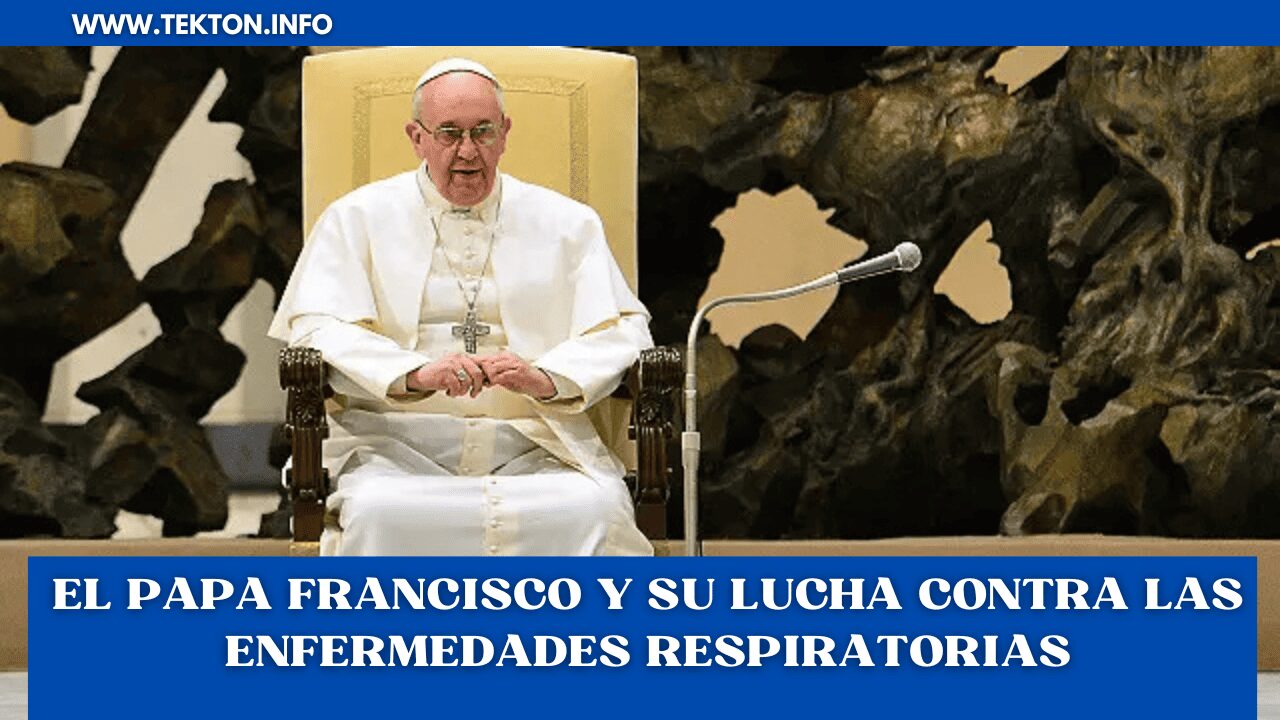 El Papa Francisco y su Lucha contra las Enfermedades Respiratorias