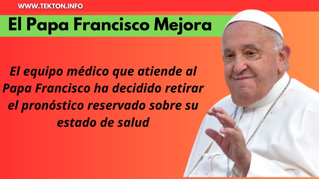 El Papa Francisco Mejora y los Médicos Levantan el Pronóstico Reservado